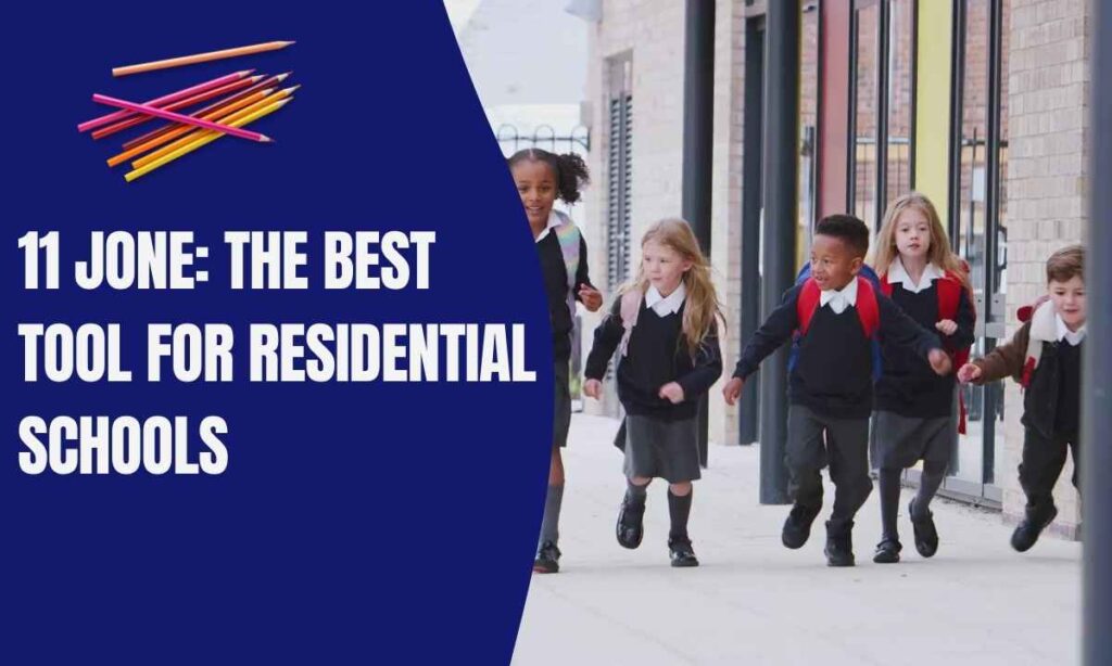 11 Jone: The best tool for Residential Schools 11 Jone